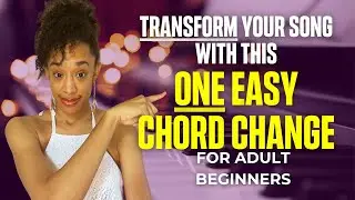Transform an ENTIRE Song With This One Tweak - For Adult Beginners