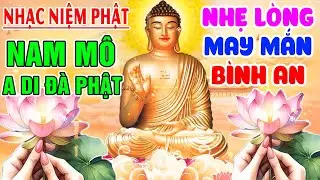 Nhạc Niệm Phật - Nam Mô A Di Đà Phật - Nghe 5P Mỗi Ngày -Nhẹ Lòng May Mắn Bình An #Nghe Phật Che Chở