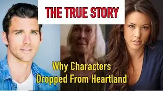The REAL Reason why Certain Actors & Storylines DISAPPEARED from HEARTLAND