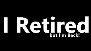 I RETIRED FROM YOUTUBE BUT NOW I'M BACK!