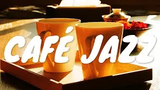 Café Jazz BGM ☕ Relaxing Jazz Music For Coffee, Study, Work, Reading & Chill Out