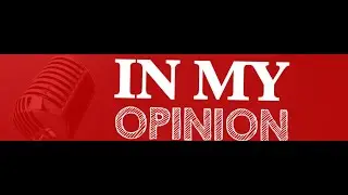 In My Opinion - Podcast Ep 002