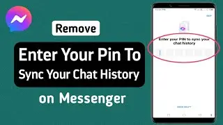 How to Remove Enter Your Pin To Sync Your Chat History on Messenger