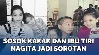 Sosok Kakak dan Ibu Tiri Nagita Kembali jadi Sorotan