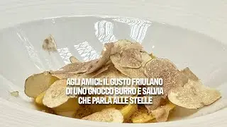 Agli Amici: il gusto friulano di uno gnocco burro e salvia che parla alle stelle