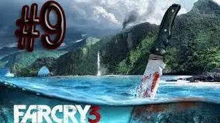 Far Cry 3-9 серия [Паленное Дело]