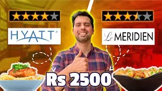 ₹2500 at Le Meridien Vs ₹2500 at Hyaat || Mehanga Food Challenge @cravingsandcaloriesvlogs