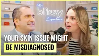 Why Your Skin Issue Might Be Misdiagnosed! Dr. Beigi’s Insights | The Blissy Experience Ep. 10