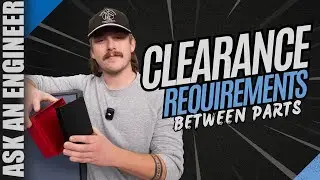 Ask an Engineer - Clearance Requirements Between Parts