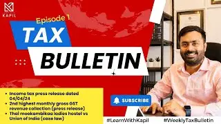 Tax Bulletin Episode 1: Latest Updates on Income Tax, GST News, and Case Law Analysis
