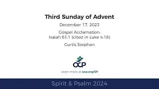 Spirit & Psalm - 3rd Sunday of Advent, 2024 - Year B - Gospel Acc. - Stephan