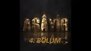Aşâyir 4. Bölüm (İnternet Dizisi)