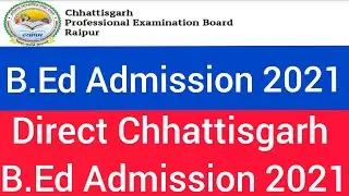 CG BEd Counselling 2021 CG B.Ed Admission 2021 CG B.Ed & D.El.Ed Admission Counselling 2021
