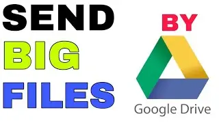 How to share large file by google drive | send big files