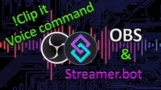 Never miss a clip again streamer bot and OBS voice commands
