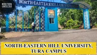 NEHU TURA Campus || Walk through Campus || Meghalaya