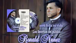 SERÁ FELIZ TU VIDA - RONALD NUÑEZ | Los Favoritos del Público