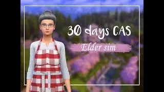 TS4 | 30 day's CAS | 30 days to | 9 day | Elder sim | grandmother