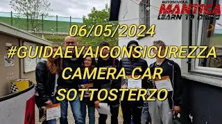 Guida e Vai con Sicurezza 06/05/2024 Camera Car Sottosterzo [AUTOSCUOLA MANTICA]