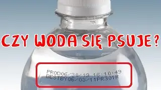 Dlaczego WODA ma DATĘ WAŻNOŚCI do spożycia?