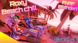 Roxy Beach Chill, Fnaf [Blender]