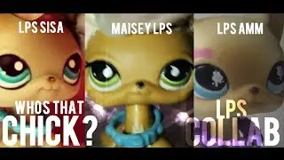 Who’s that chick? | LPS Collab /w LPS SiSa,LPS Amm