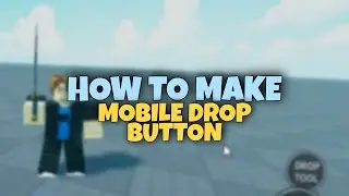 HOW TO MAKE TOOL DROP MOBILE BUTTON | R15/R6 | ROBLOX STUDIO