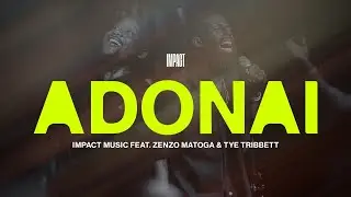 Adonai (feat. Zenzo Matoga & Tye Tribbett) | Impact Music