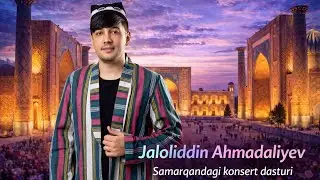 Jaloliddin Ahmadaliyev - Samarqand konsert dasturi 2023!