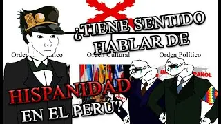 ¿Tiene sentido hablar de HISPANIDAD en el PERÚ? - Análisis y Opinión