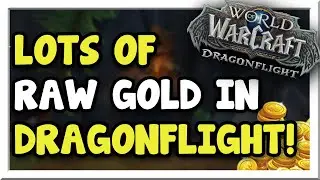 3 Easy Ways to Make Lots of Raw Gold in Dragonflight! | Dragonflight | WoW Gold Making Guide