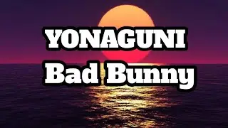 Bad Bunny Yonaguni (Letra/Lyrics)