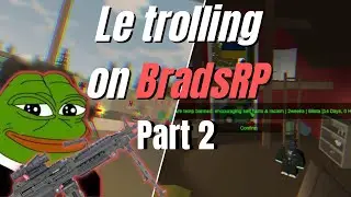 Le trolling on BradsRP Part 2