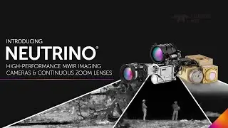 NEUTRINO | The High-Performance MWIR Imaging Cameras & Continuous Zoom Lenses