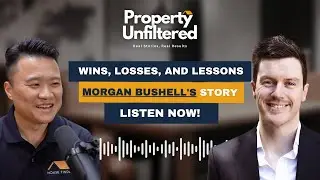 PROPERTY UNFILTERED: Wins, losses and lessons – Morgan Bushell’s investing story