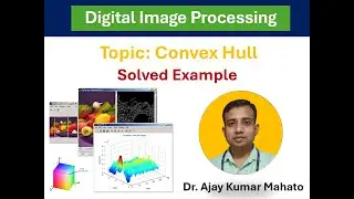 Module 2.1 Convex Hull | Image Morphological Operation | Digital Image Processing