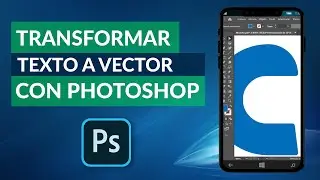 Cómo Transformar o Convertir un Texto a Vector con Photoshop