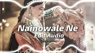 Nainowale Ne || Edit Audio || Rivyaedits