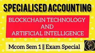 Block Chain Technology || Artificial Intelligence || Specialised Accounting || Mcom