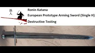 Ronin Katana Medieval European Arming Sword Prototype Destructive Test: Part 1
