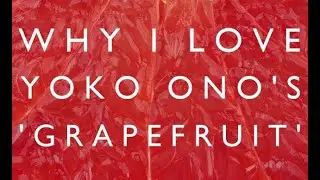 Why I love Yoko Ono's 'Grapefruit'