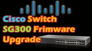 Cisco switch SG300 firmware  Upgrade