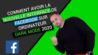 Comment avoir la NOUVELLE INTERFACE de FACEBOOK sur ORDINATEUR et ACTIVER le DARK MODE 2020