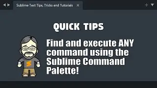 [QT17] How to find and execute ANY command EASILY using the Sublime Command Palette!