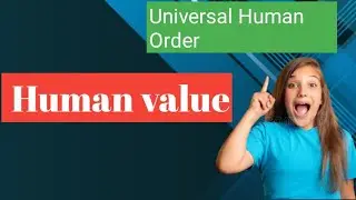 Universal Human Order || Human value