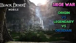 Black Desert Mobile | Siege War | Origin vs Legendary vs Obsidian