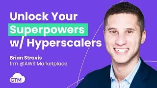 Unlock Your Superpowers with Hyperscalers. Brian Stavis, frm AWS Marketplace Category & Partner Lead