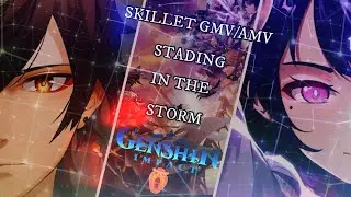 Genshin Impact AMV/GMV Skillet Stading In The Storm