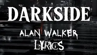 Darkside - Alan Walker Lyrics