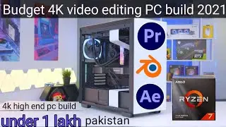 How To budget 4k video editing pc build 2022 in pakistan